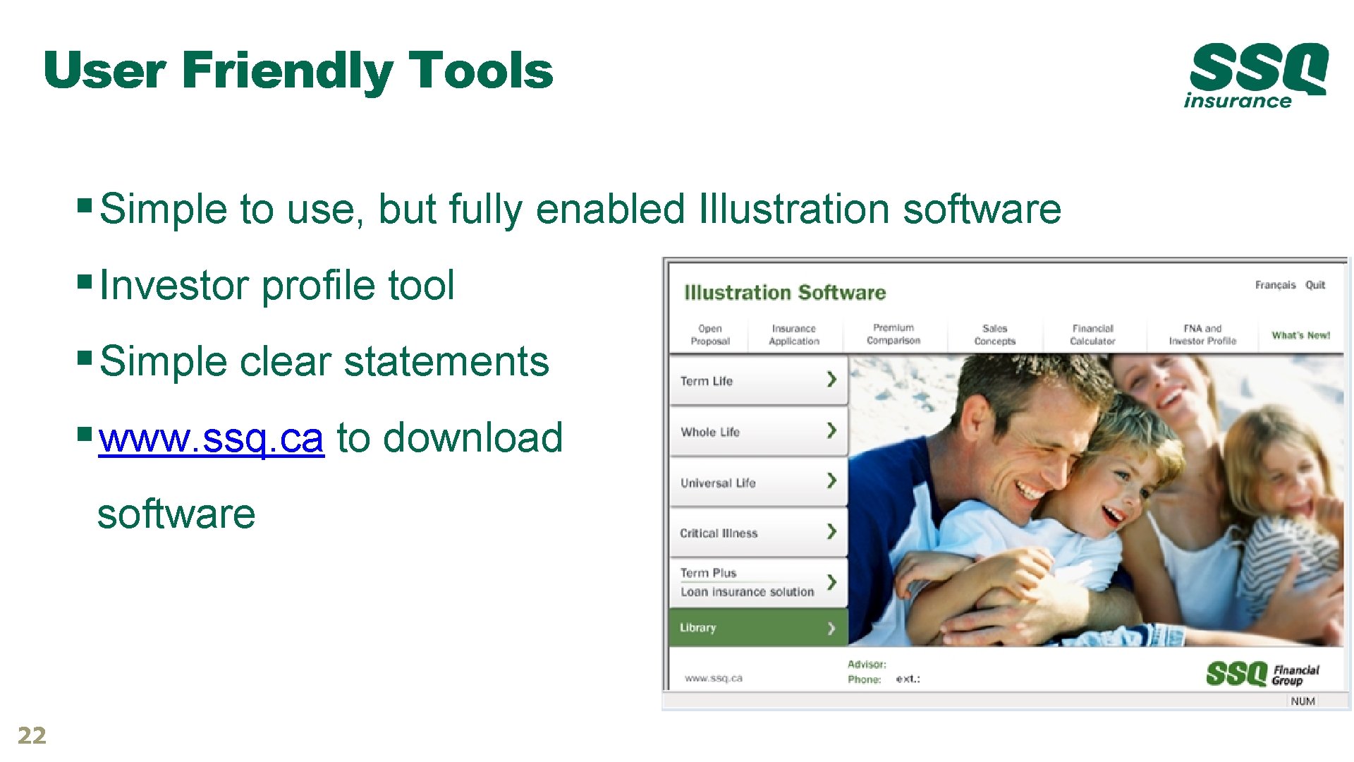 User Friendly Tools § Simple to use, but fully enabled Illustration software § Investor User Friendly Tools § Simple to use, but fully enabled Illustration software § Investor