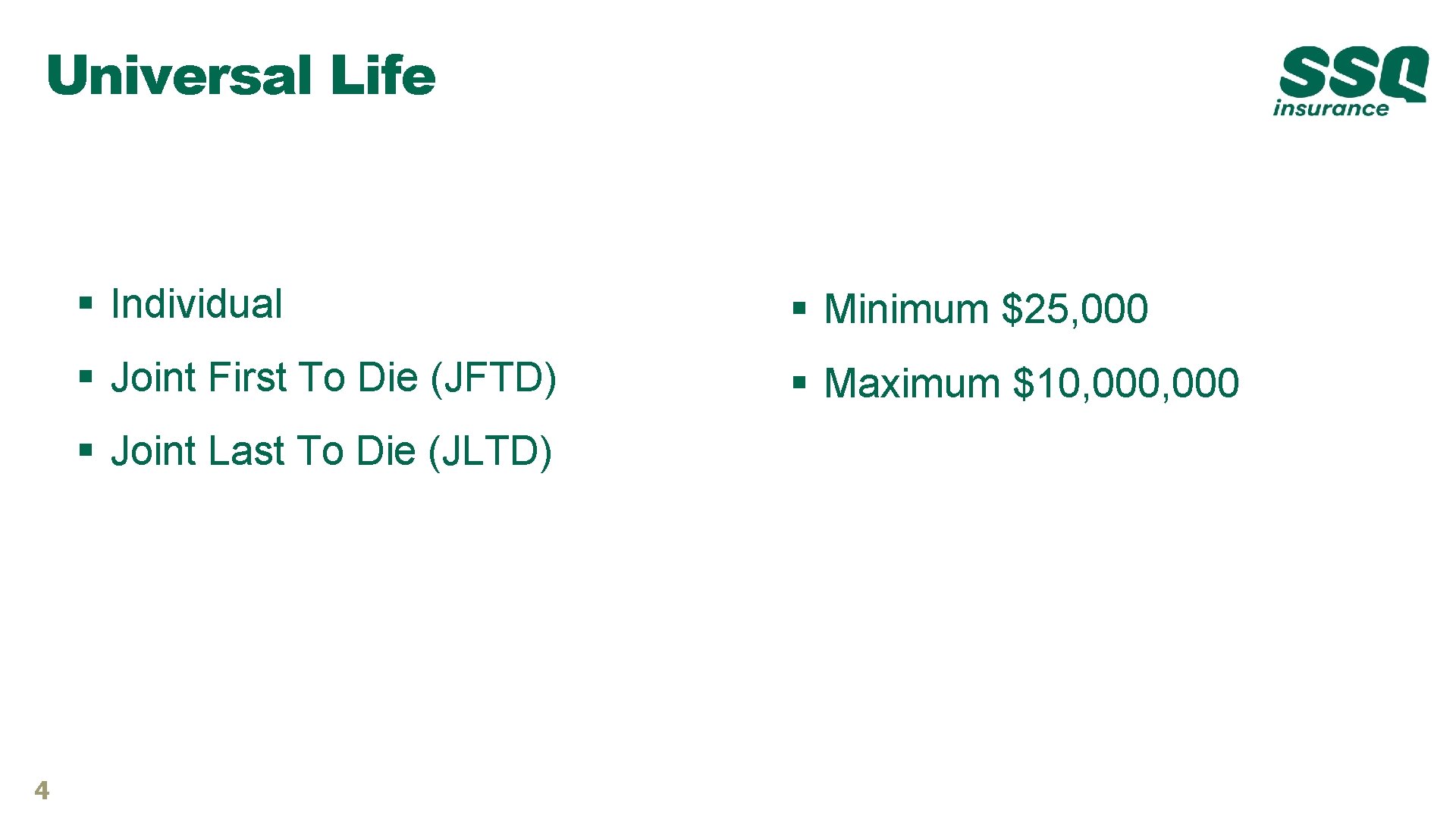 Universal Life § Individual § Minimum $25, 000 § Joint First To Die (JFTD) Universal Life § Individual § Minimum $25, 000 § Joint First To Die (JFTD)