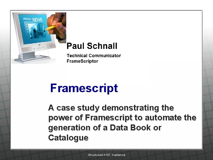 Framescript A case study demonstrating the power of Framescript to automate the generation of