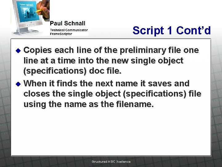 Script 1 Cont’d Copies each line of the preliminary file one line at a