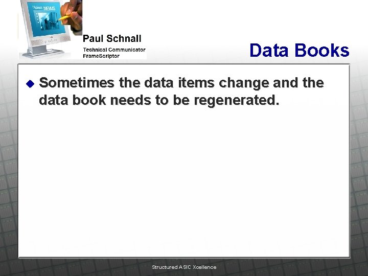 Data Books u Sometimes the data items change and the data book needs to