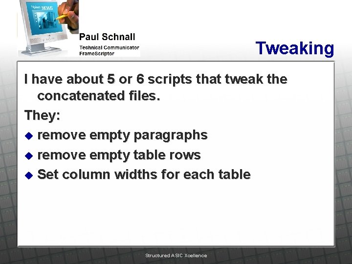 Tweaking I have about 5 or 6 scripts that tweak the concatenated files. They: