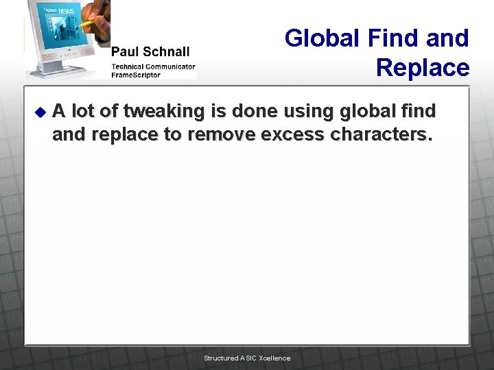 Global Find and Replace u A lot of tweaking is done using global find