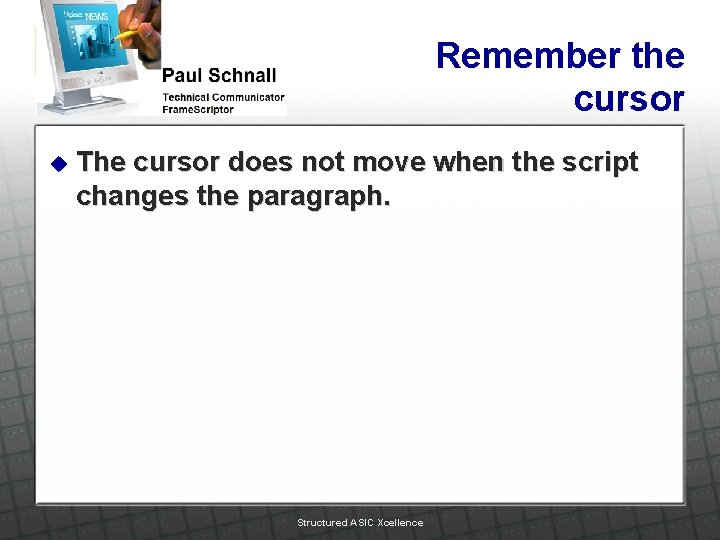 Remember the cursor u The cursor does not move when the script changes the