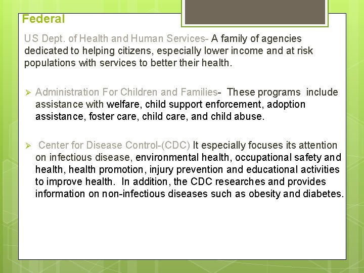 Federal US Dept. of Health and Human Services- A family of agencies dedicated to