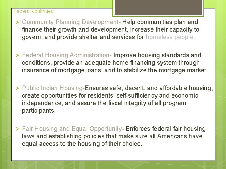 Federal continued Ø Community Planning Development- Help communities plan and finance their growth and
