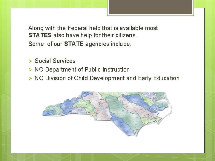 Along with the Federal help that is available most STATES also have help for