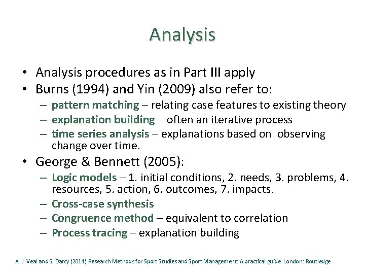 Analysis • Analysis procedures as in Part III apply • Burns (1994) and Yin