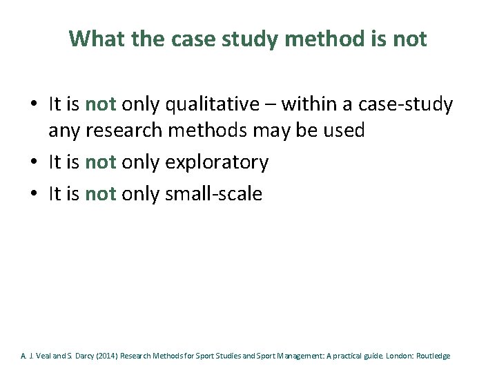 What the case study method is not • It is not only qualitative –