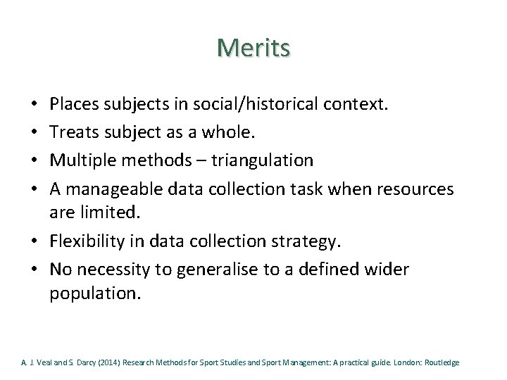 Merits Places subjects in social/historical context. Treats subject as a whole. Multiple methods –