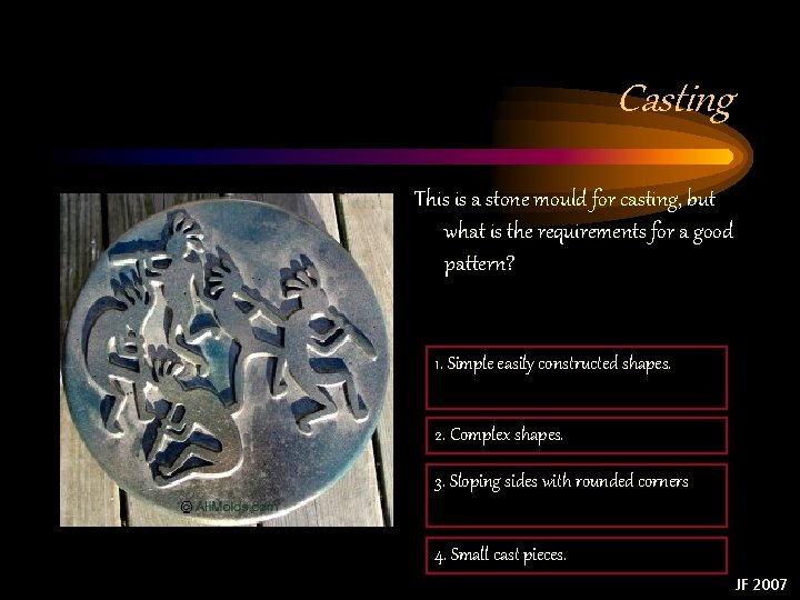 Casting This is a stone mould for casting, but what is the requirements for Casting This is a stone mould for casting, but what is the requirements for