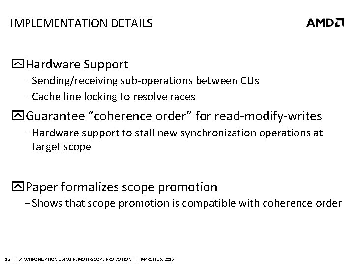 IMPLEMENTATION DETAILS Hardware Support ‒ Sending/receiving sub-operations between CUs ‒ Cache line locking to