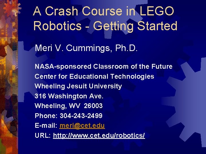 A Crash Course in LEGO Robotics - Getting Started Meri V. Cummings, Ph. D.