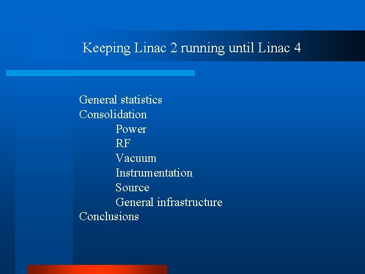 Keeping Linac 2 running until Linac 4 General statistics Consolidation Power RF Vacuum Instrumentation