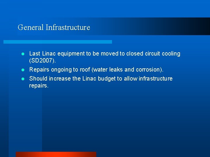 General Infrastructure l Last Linac equipment to be moved to closed circuit cooling (SD