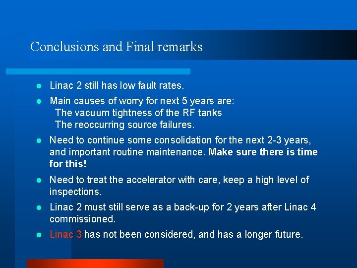 Conclusions and Final remarks l Linac 2 still has low fault rates. l Main