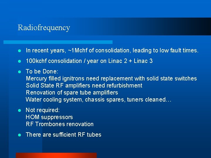 Radiofrequency l In recent years, ~1 Mchf of consolidation, leading to low fault times.