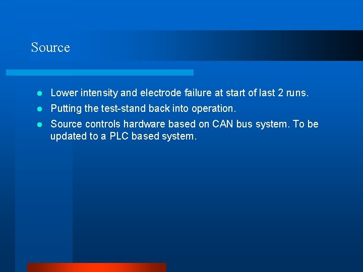 Source l Lower intensity and electrode failure at start of last 2 runs. l