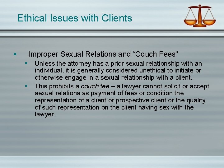 Ethical Issues with Clients § Improper Sexual Relations and “Couch Fees” § § Unless
