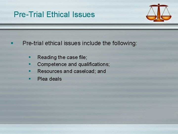 Pre-Trial Ethical Issues § Pre-trial ethical issues include the following: § § Reading the