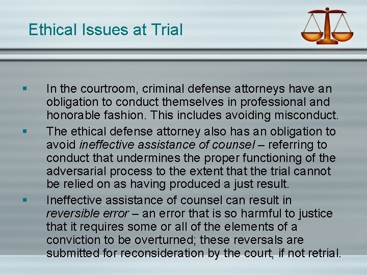 Ethical Issues at Trial § § § In the courtroom, criminal defense attorneys have