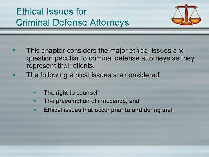 Ethical Issues for Criminal Defense Attorneys § § This chapter considers the major ethical