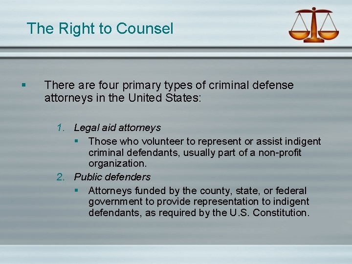 The Right to Counsel § There are four primary types of criminal defense attorneys