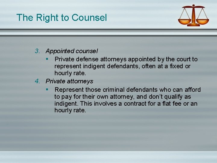 The Right to Counsel 3. Appointed counsel § Private defense attorneys appointed by the