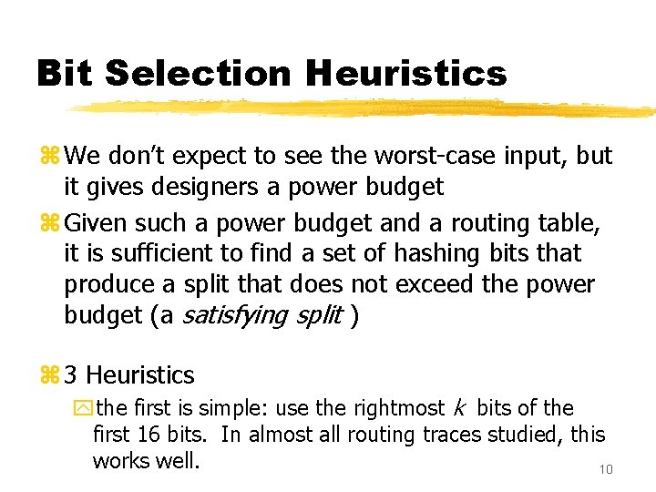 Bit Selection Heuristics z We don’t expect to see the worst-case input, but it