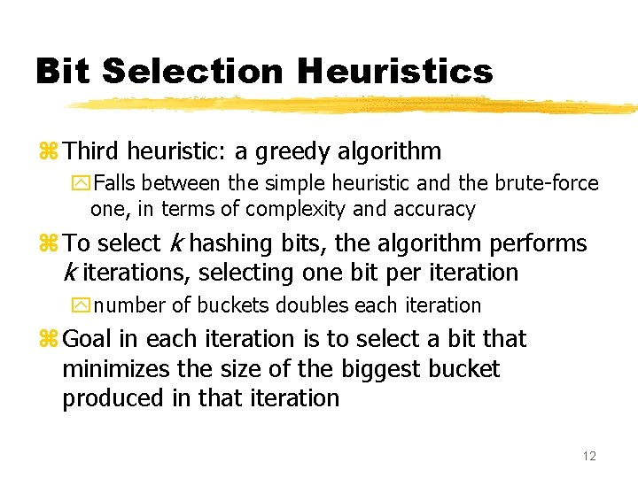 Bit Selection Heuristics z Third heuristic: a greedy algorithm y. Falls between the simple