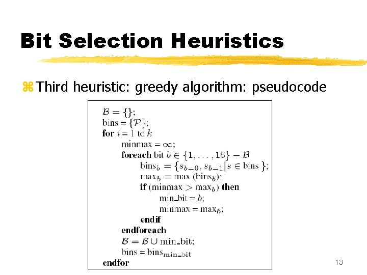 Bit Selection Heuristics z Third heuristic: greedy algorithm: pseudocode 13 