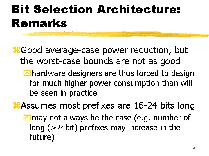 Bit Selection Architecture: Remarks z. Good average-case power reduction, but the worst-case bounds are