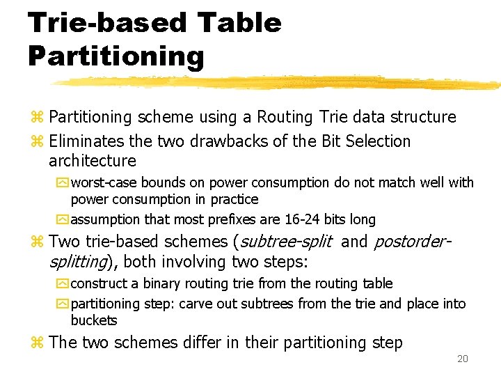 Trie-based Table Partitioning z Partitioning scheme using a Routing Trie data structure z Eliminates Trie-based Table Partitioning z Partitioning scheme using a Routing Trie data structure z Eliminates