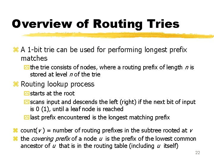 Overview of Routing Tries z A 1 -bit trie can be used for performing