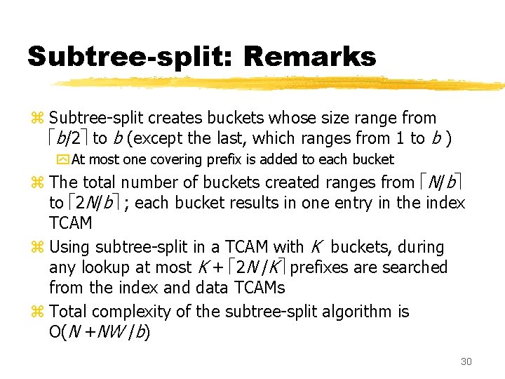 Subtree-split: Remarks z Subtree-split creates buckets whose size range from b/2 to b (except