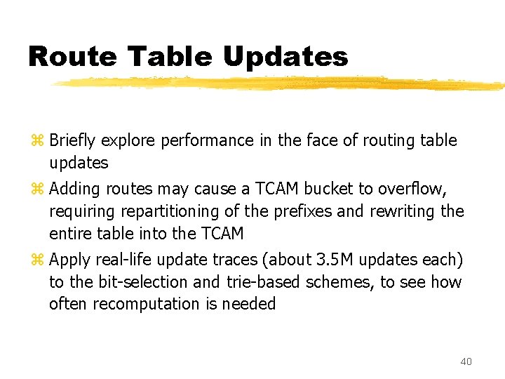 Route Table Updates z Briefly explore performance in the face of routing table updates