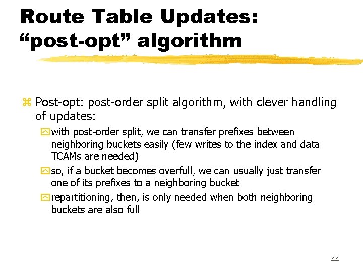 Route Table Updates: “post-opt” algorithm z Post-opt: post-order split algorithm, with clever handling of