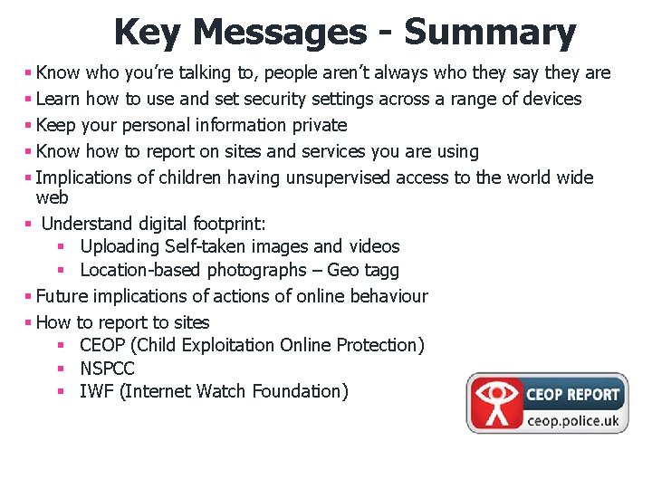 Key Messages - Summary § Know who you’re talking to, people aren’t always who