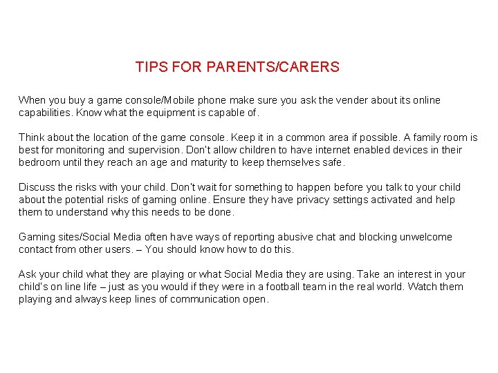 TIPS FOR PARENTS/CARERS When you buy a game console/Mobile phone make sure you ask