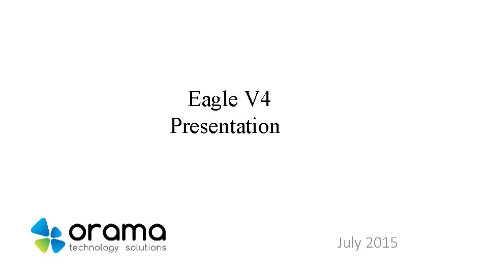 Eagle V 4 Presentation July 2015 