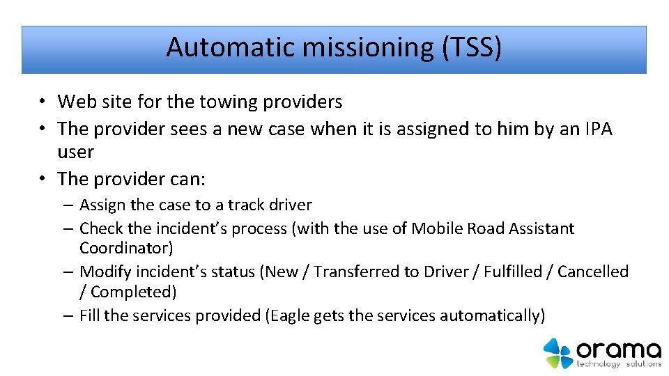 Automatic missioning (TSS) • Web site for the towing providers • The provider sees