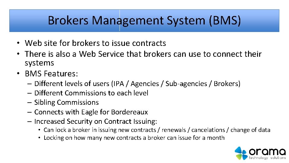 Brokers Management System (BMS) • Web site for brokers to issue contracts • There