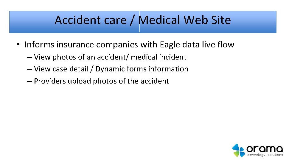 Accident care / Medical Web Site • Informs insurance companies with Eagle data live