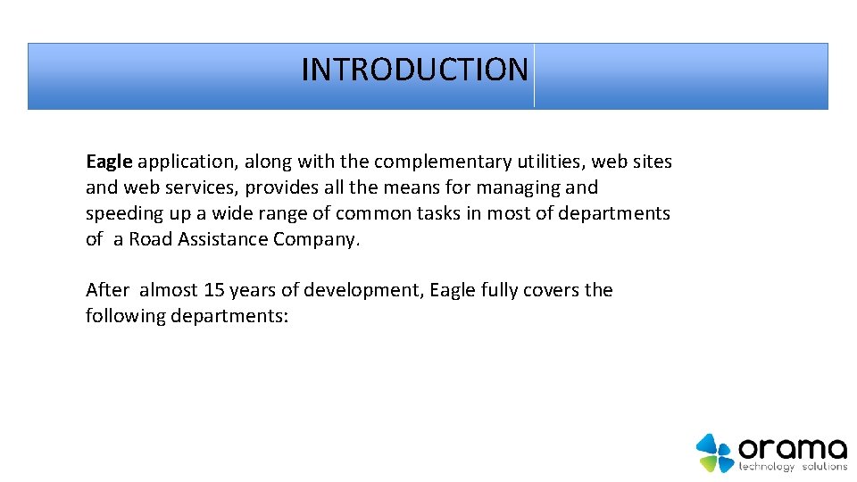 INTRODUCTION Eagle application, along with the complementary utilities, web sites and web services, provides