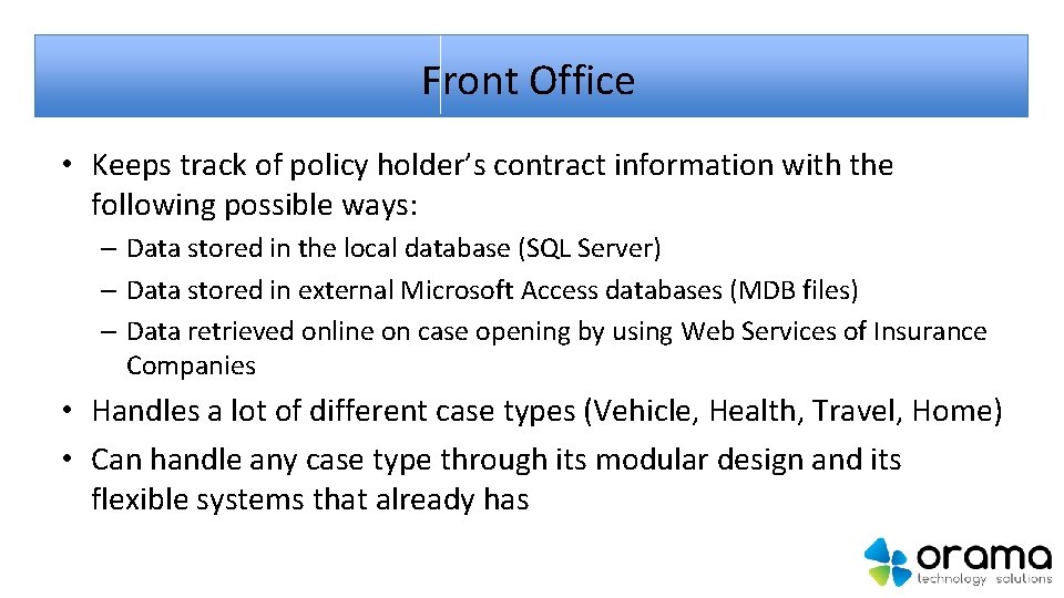 Front Office • Keeps track of policy holder’s contract information with the following possible
