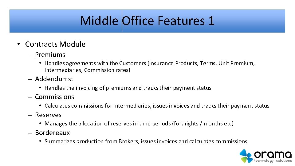 Middle Office Features 1 • Contracts Module – Premiums • Handles agreements with the