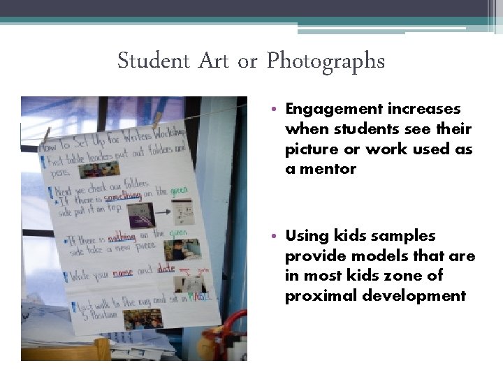 Student Art or Photographs • Engagement increases when students see their picture or work