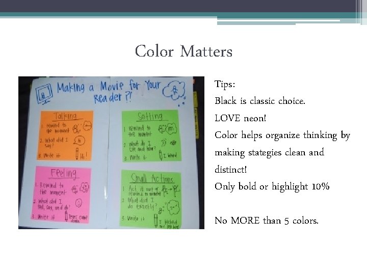 Color Matters Tips: Black is classic choice. LOVE neon! Color helps organize thinking by