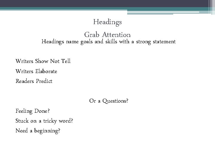 Headings Grab Attention Headings name goals and skills with a strong statement Writers Show