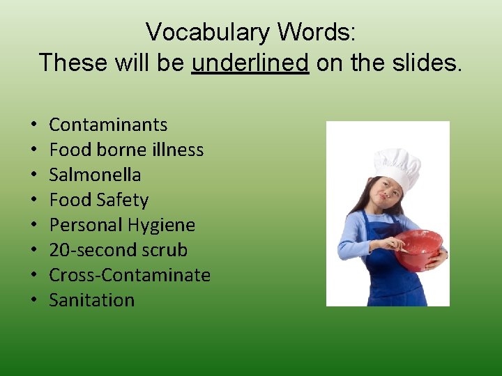 Vocabulary Words: These will be underlined on the slides. • • Contaminants Food borne Vocabulary Words: These will be underlined on the slides. • • Contaminants Food borne